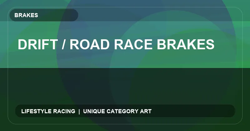 Drift / Road Race Brakes